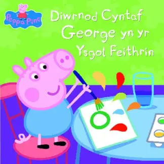 Peppa Pinc: Diwrnod Cyntaf George yn yr Ysgol Feithrin