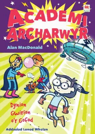 Cyfres Academi Archarwyr: 2. Dynion Gwirion o’r Gofod