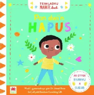 Cyfres Teimladau Mawr Bach: Pan Dwi’n Hapus
