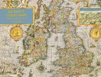 Britain’s Tudor Maps – County by County
