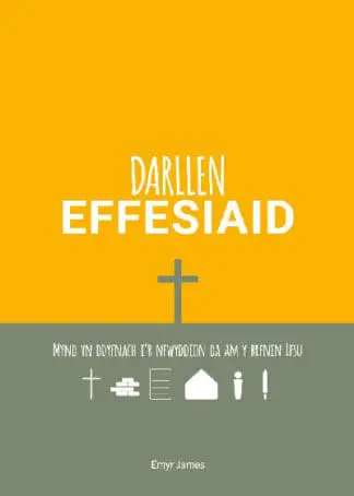 Darllen Effesiaid – Mynd yn Ddyfnach i’r Newyddion Da am y Brenin Iesu