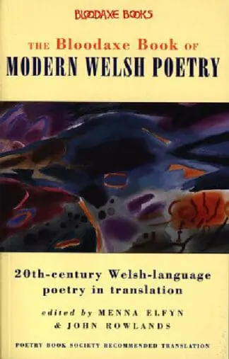 Bloodaxe Book of Modern Welsh Poetry, The – 20th-Century Welsh-Language Poetry in Translation