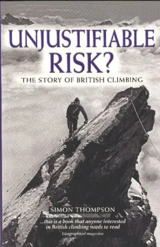 Unjustifiable Risk? – The Story of British Climbing