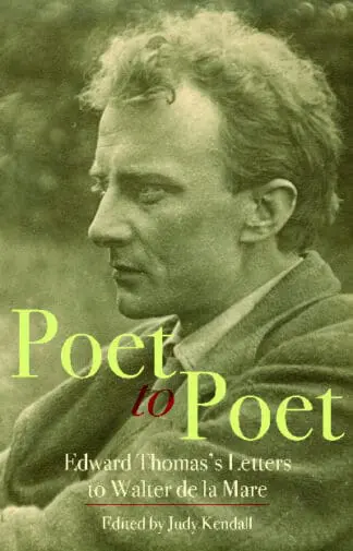 Poet to Poet – Edward Thomas’s Letters to Walter De La Mare