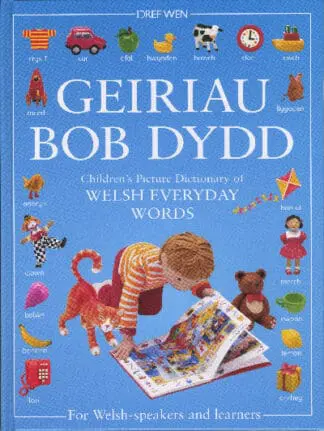 Geiriau Bob Dydd – Children’s Picture Dictionary of Welsh Everyday Words for Welsh-Speakers and Learners