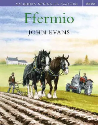 Sut Oedden Ni’n Arfer Gweithio: Ffermio