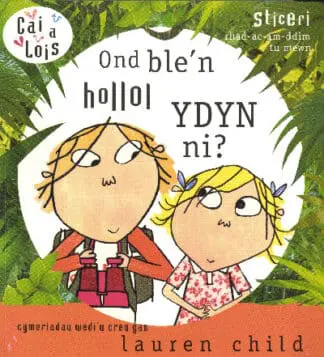 Cyfres Cai a Lois: Ond Ble’n Hollol Ydyn Ni?
