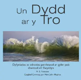 Un Dydd ar y Tro – Dyfyniadau ac Adnodau Perthnasol ar Gyfer Pob Diwrnod o’r Flwyddyn