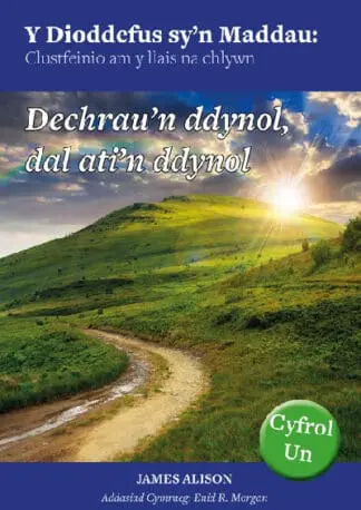 Dioddefus Sy’n Maddau, Y: 1. Dechrau’n Ddynol, Dal Ati’n Ddynol