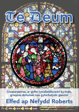 Te Deum – Gwasanaethau ar Gyfer Cynulleidfaoedd Bychain, Grwpiau Defosiwn Neu Gyfarfodydd Gweddi