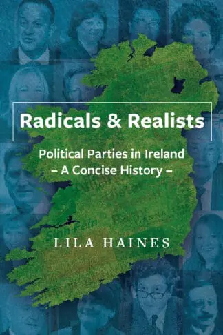 Radicals & Realists – Political Parties in Ireland, The – Concise History, A