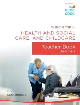 Wjec Gcse in Health and Social Care, and Childcare: Teacher Book – Units 1 and 2