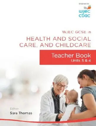 WJEC GCSE in Health and Social Care, and Childcare: Teacher Book – Units 3 and 4