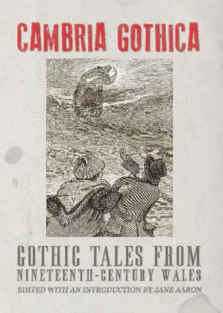 Cambria Gothica: Gothic Tales from Nineteenth-Century Wales