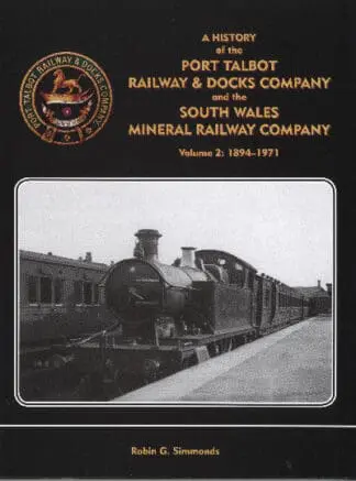 History of the Port Talbot Railway and Docks Company and the South Wales Mineral Railway Company Volume 2: 1894-1971