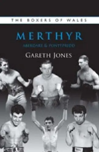 The Boxers of Wales – Merthyr, Aberdare, Pontypridd