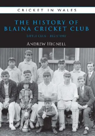 Cricket in Wales: 1. The History of Blaina Cricket Club – Little Club, Big Story