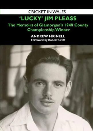 Lucky Jim – The Memoirs of Jim Pleass, A Glamorgan County Championship Hero of 1948