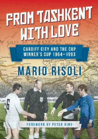 From Tashkent with Love – Cardiff City and the Cup Winners 1964-1993