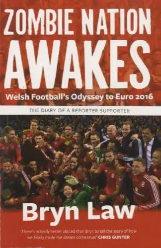 Zombie Nation Awakes – Welsh Football’s Odyssey to Euro 2016, The Diary of a Reporter Supporter