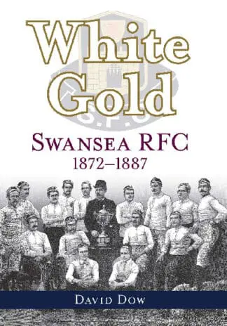 White Gold – Swansea RFC 1872-1887