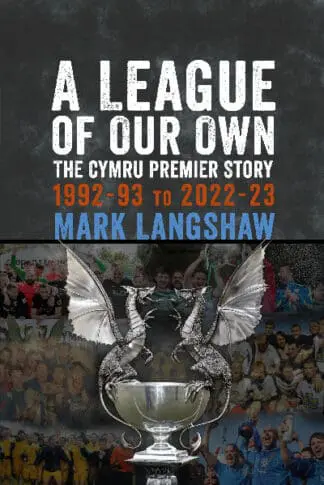 A League of Our Own – The Cymru Premier Story: 1992-93 to 2022-23