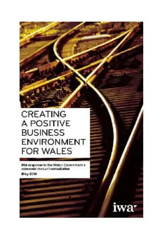 Creating a Positive Business Environment for Wales – IWA Response to the Welsh Government’s Economic Renewal Consultation