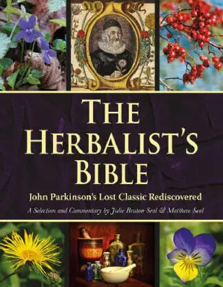 Herbalist’s Bible – John Parkinson’s Lost Classic Rediscovered