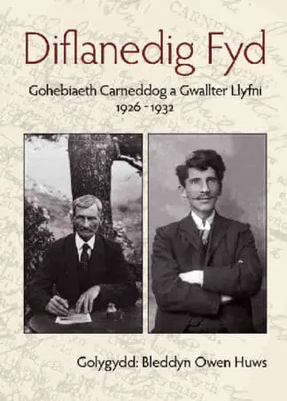 Diflanedig Fyd – Gohebiaeth Carneddog a Gwallter Llyfni, 1926-1932