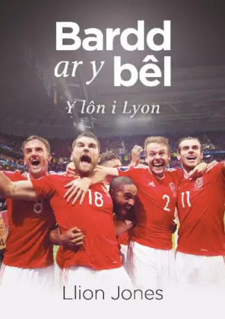 Bardd ar y Bêl – Y Lôn i Lyon