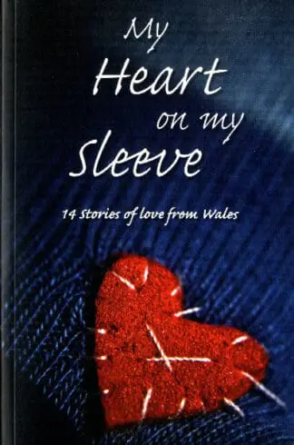 My Heart on My Sleeve – 14 Stories of Love from Wales