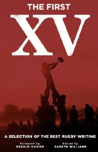 The First XV – A Selection of the Best Rugby Writing