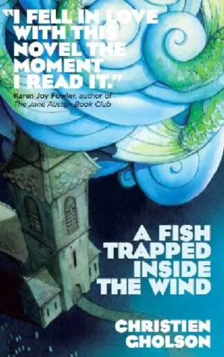 Fish Trapped Inside the Wind, A