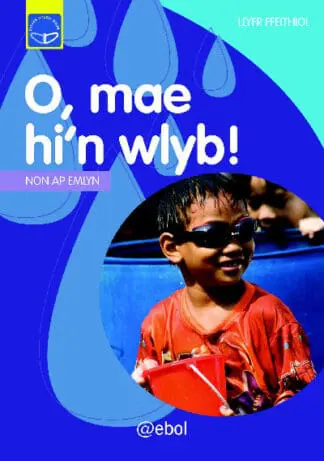 Cyfres Dysgu Difyr: O, Mae Hi’n Wlyb!