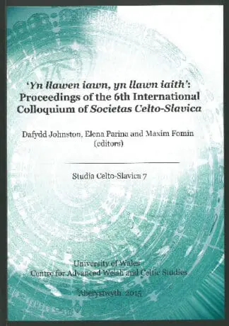 Yn Llawen Iawn, yn Llawn Iaith – Proceedings of the 6th International Colloquium of Societas Celto-Slavica