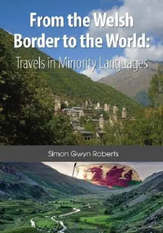 From the Welsh Border to the World:Travels in Minority Languages