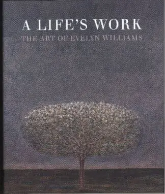 Life’s Work, A – The Art of Evelyn Williams