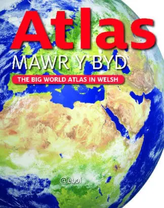 Atlas Mawr y Byd – The Big World Atlas in Welsh