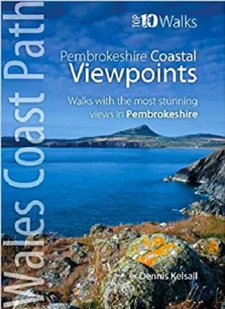 Pembrokeshire – Walks to Coastal Viewpoints: Circular Walks with the Most Stunning Views in Pembrokeshire (Top 10 Walks – Wales Coast Path)
