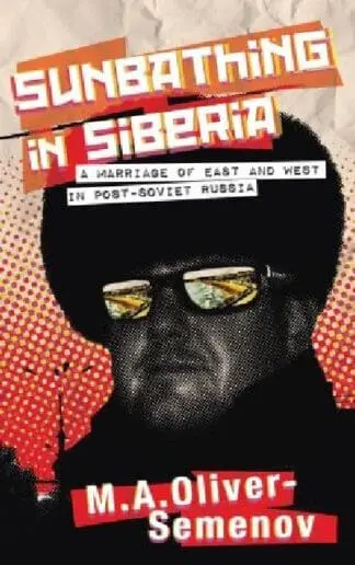 Sunbathing in Siberia – A Marriage of East and West in Post-Soviet Russia