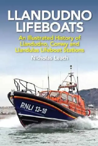 Llandudno Lifeboats – An Illustrated History of Llandudno, Conwy and Llandulais Lifeboat Stations