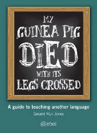 My Guinea Pig Died with Its Legs Crossed – A Guide Teaching Another Language