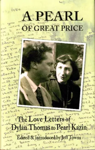 Pearl of Great Price, A – The Love Letters of Dylan Thomas to Pearl Kazin
