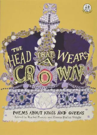 Head That Wears a Crown, The – Poems About Kings and Queens