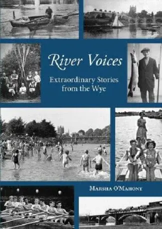 River Voices – Extraordinary Stories from the Wye