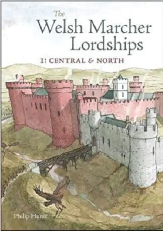 The Welsh Marcher Lordships Volume 1 – Central & North