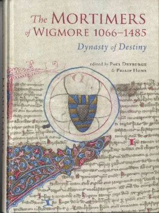The Mortimers of Wigmore 1066-1485 – Dynasty of Destiny