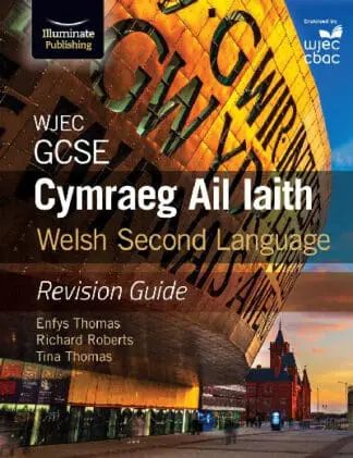 WJEC GCSE Cymraeg Ail Iaith Welsh Second Language – Revision Guide
