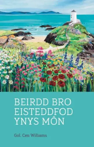 Beirdd Bro’r Eisteddfod: 4. Beirdd Bro Eisteddfod Ynys Môn