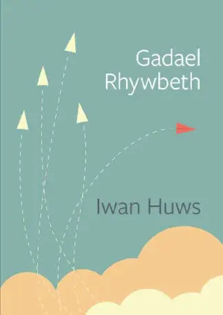 Cyfres Tonfedd Heddiw: Gadael Rhywbeth